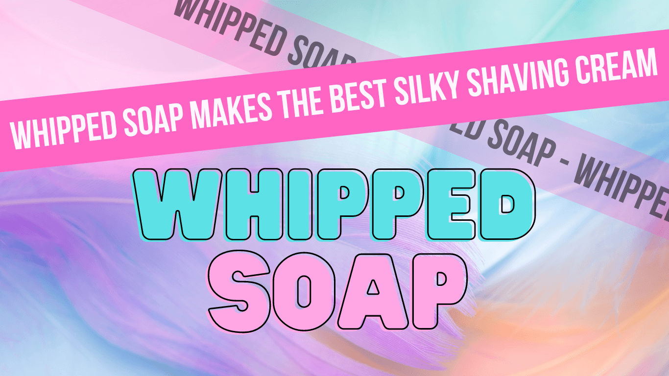 WHIPPED SOAP & SILKY SHAVING CREAM - Glam Body