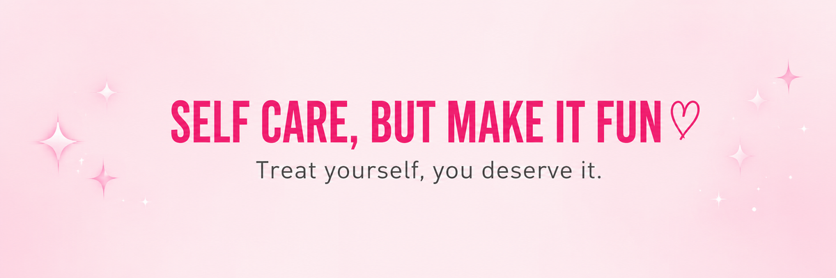 Pink promotional graphic with the text 'SELF CARE, BUT MAKE IT FUN' in bright pink, followed by 'Treat yourself, you deserve it.' in smaller dark gray text, with small sparkles around the text.